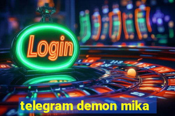 telegram demon mika